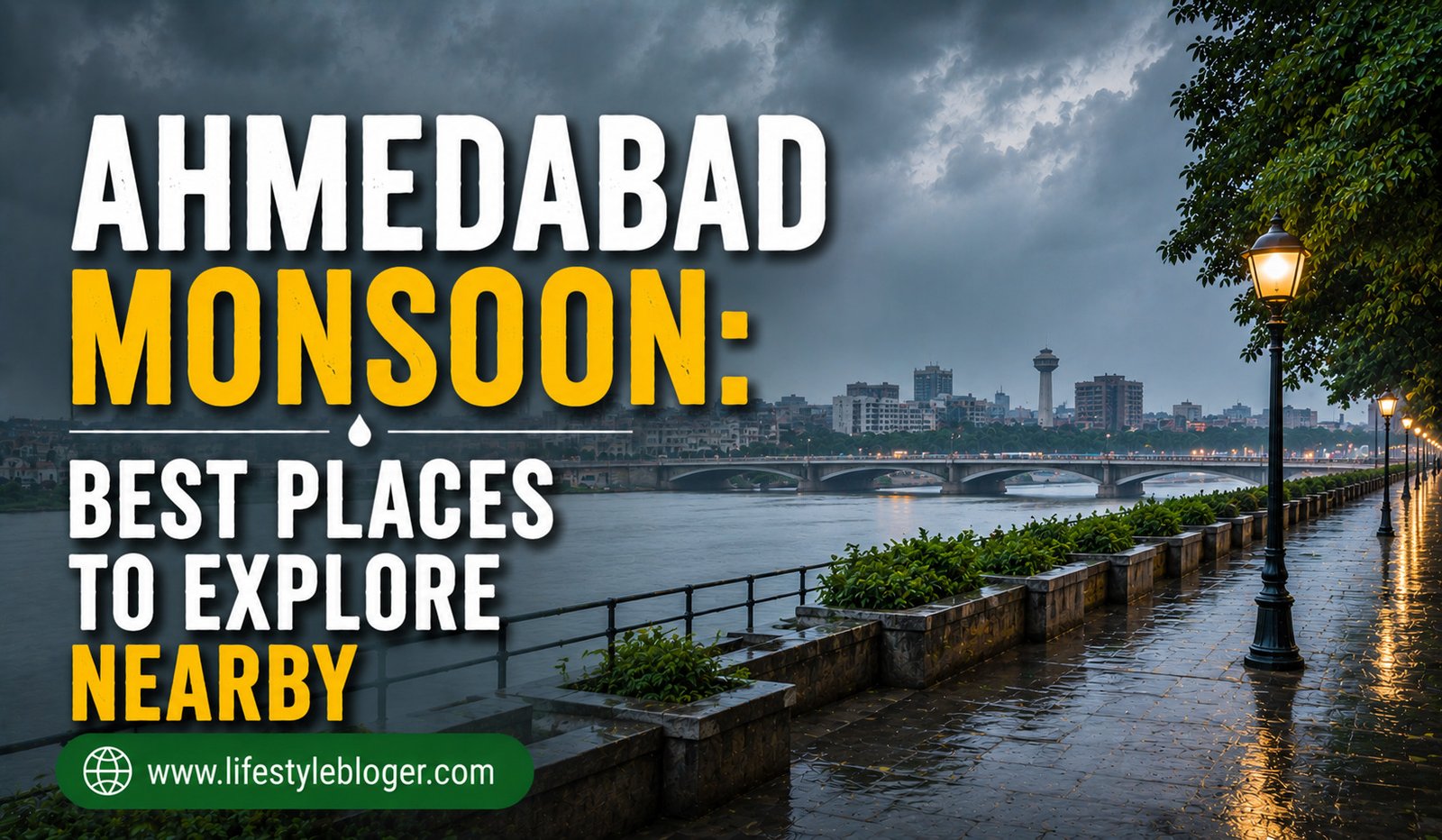 Ahmedabad Monsoon: Best Places to Explore Nearby