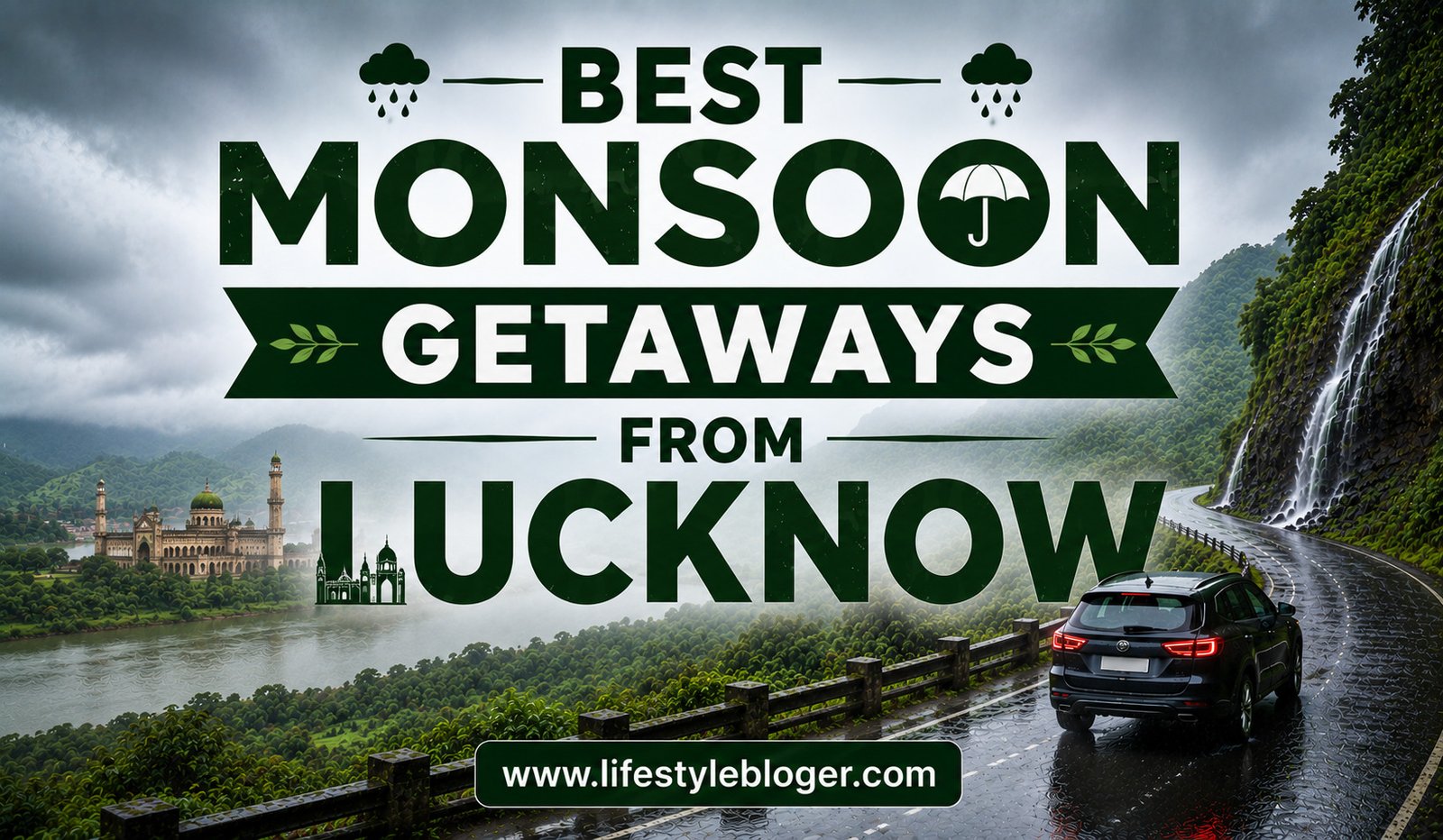 Best Monsoon Getaways From Lucknow