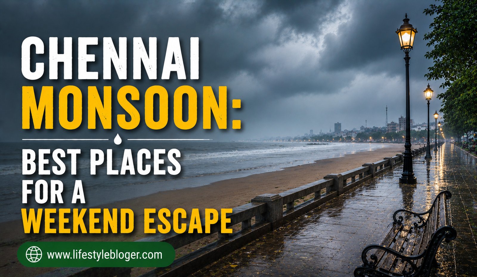 Chennai Monsoon: Best Places for a Weekend Escape