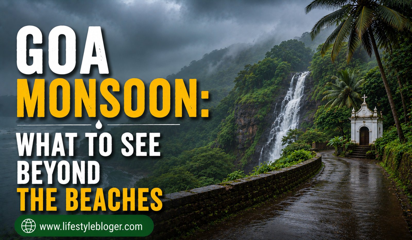 Goa Monsoon: What to See Beyond the Beaches