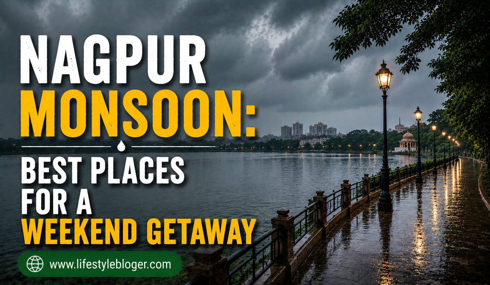 Nagpur Monsoon: Best Places for a Weekend Getaway